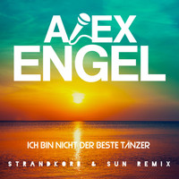 Alex Engel - Ich bin nicht der beste Tänzer (Strandkorb & Sun Remix)