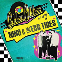 Nino & The Ebb Tides - The Golden Oldies but Goodies