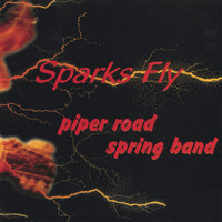 Piper Road Spring Band - Sparks Fly