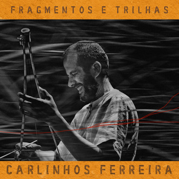 Carlinhos Ferreira - Fragmentos e Trilhas