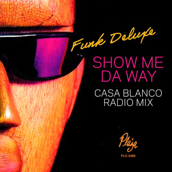 Funk Deluxe - Show Me da Way (Casa Blanco Radio Mix)
