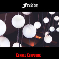 Freddy / - Kernel Kerplunk