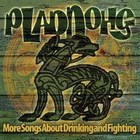 Pladdohg - More Songs About Drinking and Fighting