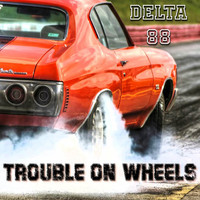 Delta 88 - Trouble on Wheels
