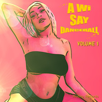 Various Artists / - A Wi Say Dancehall Vol. 1