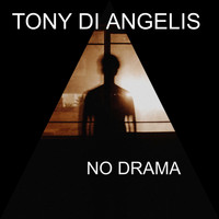TONY DI ANGELIS / - No Drama