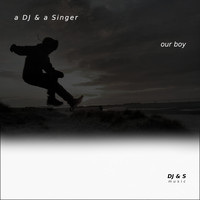 a DJ & a Singer / - Our Boy