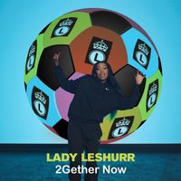 Lady Leshurr - 2Gether Now