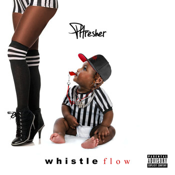 Phresher - Whistle Flow (Explicit)
