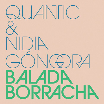 Quantic, Nidia Góngora - Balada Borracha