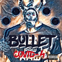 Bullet - COVID-4 (Explicit)