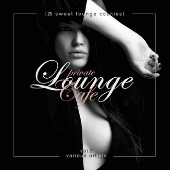Various Artists - Private Lounge Cafe, Vol. 2 (25 Sweet Lounge Cookies)