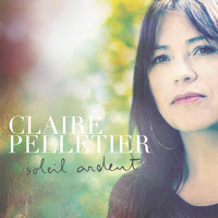 Claire Pelletier - Soleil ardent