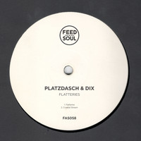 Platzdasch & Dix - Flatteries