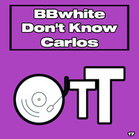 BBwhite - Don't Know Carlos