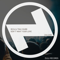 Reza & Tom Chubb - Don't Want Your Love