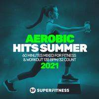 SuperFitness - Aerobic Hits Summer 2021: 60 Minutes Mixed for Fitness & Workout 135 bpm/32 Count
