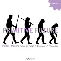 Matteo Monero - Primitive Future