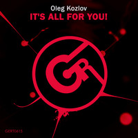 Oleg Kozlov - It's All For You!