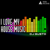 Dj Gusto - I Love My House Music