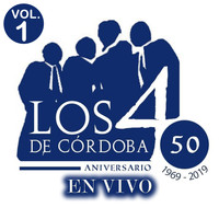 Los 4 De Cordoba - 50 Aniversario 1969-2019, Vol. 1 (En Vivo)
