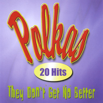 Various Artists - Polka's They Don't Get No Better