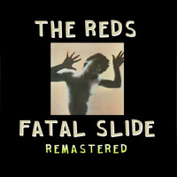 The Reds - Fatal Slide (Remastered)