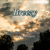 ABSOLUTE LOGICS - My Side of the Story (Breezy Riddim)