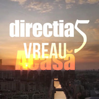 Directia 5 - Vreau acasa