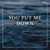 James Scott - You Put Me Down