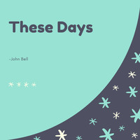 John Bell - These Days