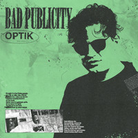 Optik - Bad Publicity (Explicit)