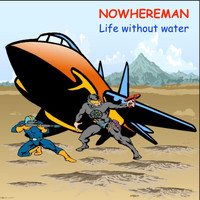 Nowhereman - Life Without Water