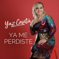 Yaz Cantú - Ya Me Perdiste