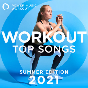 Power Music Workout - Workout Top Songs 2021 - Summer Edition