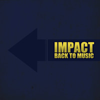 Impact - Back to music