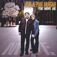 Phil & Pam Morgan - You Move Me