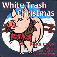 Pork Chop - White Trash Christmas