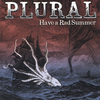 Plural - Have A Rad Summer