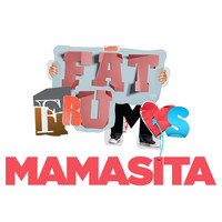 Mamasita - Fat Frumos