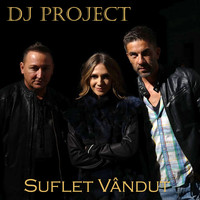 DJ Project - Suflet Vandut