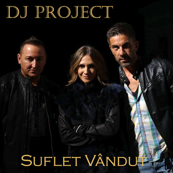 DJ Project - Suflet Vandut