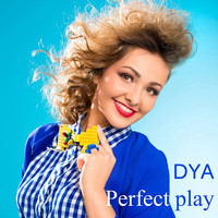 Dya - Perfect Play