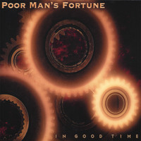 Poor Man's Fortune - In Good Time