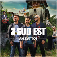 3 Sud Est - Am dat tot
