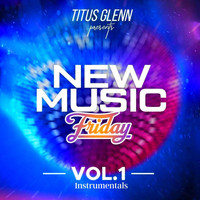 Titus Glenn - New Music Friday, Vol.1: The Instrumentals