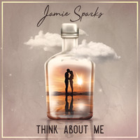 Jamie Sparks - Think About Me