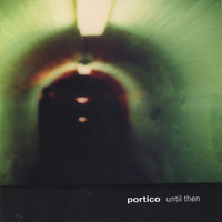 Portico - Until Then