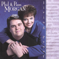Phil & Pam Morgan - Living Proof