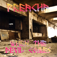 PREACHA - When the Devil Comes